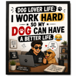Dog Lover Wall A4 Frame – I Work Hard So My Dog Can Have a Better Life