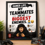 Gamer Life Funny Wall A4 Frame – My Teammates Are My Biggest Enemies
